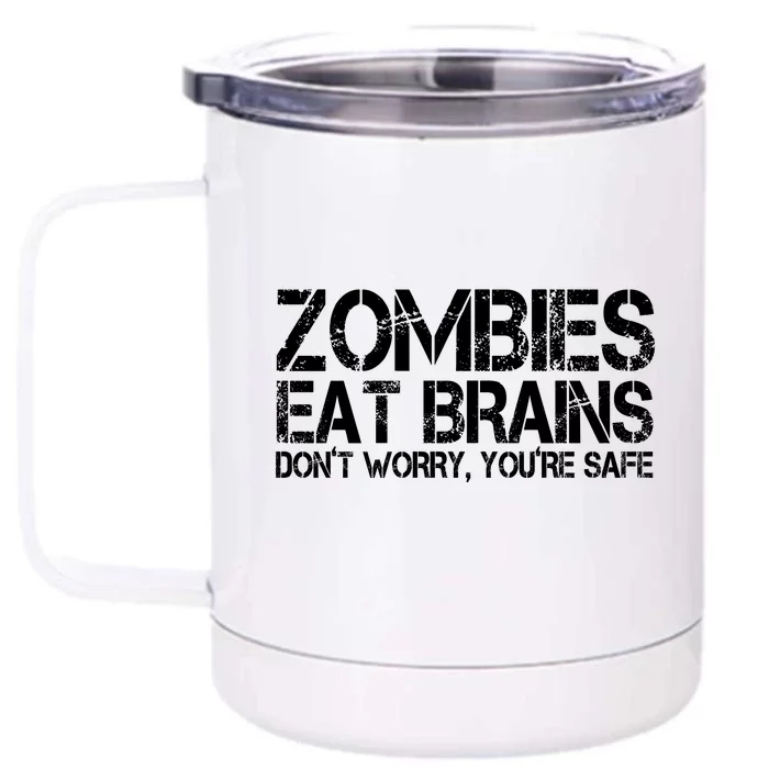 Zombies Eat Brains Dont Worry Youre Safe Funny Front & Back 12oz Stainless Steel Tumbler Cup