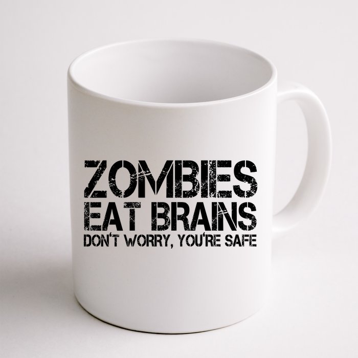 Zombies Eat Brains Dont Worry Youre Safe Funny Front & Back Coffee Mug