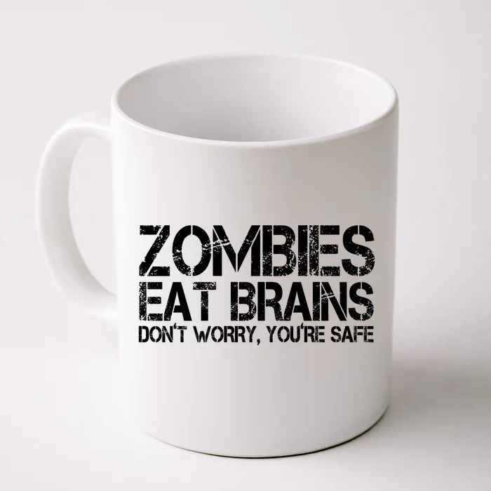 Zombies Eat Brains Dont Worry Youre Safe Funny Front & Back Coffee Mug