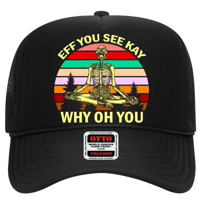 Zen Meditating Skeleton Eff You See Kay High Crown Mesh Trucker Hat