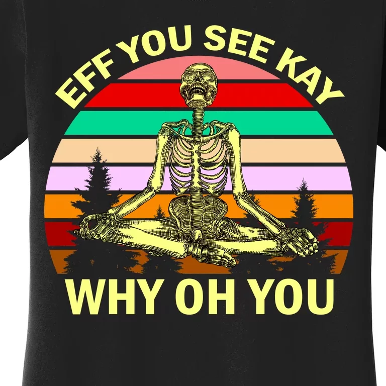 Zen Meditating Skeleton Eff You See Kay Women's T-Shirt