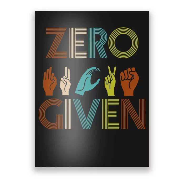 Zero Given Sign Language Poster