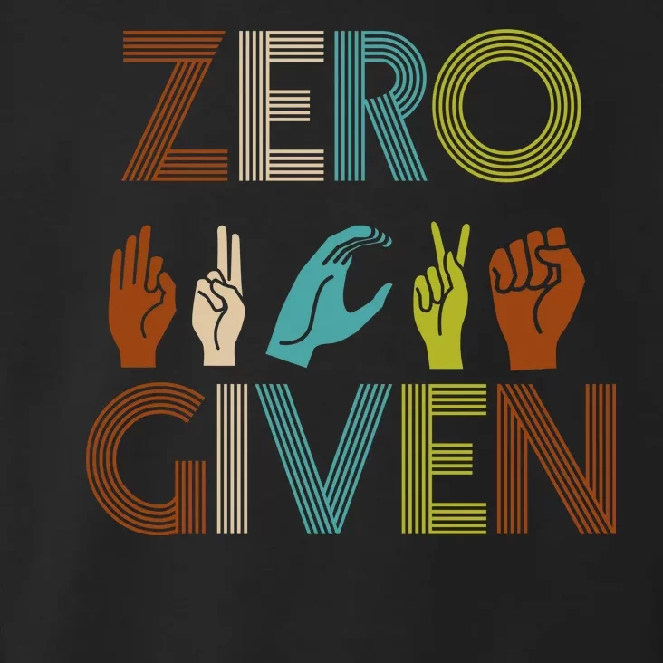 Zero Given Sign Language Toddler Hoodie