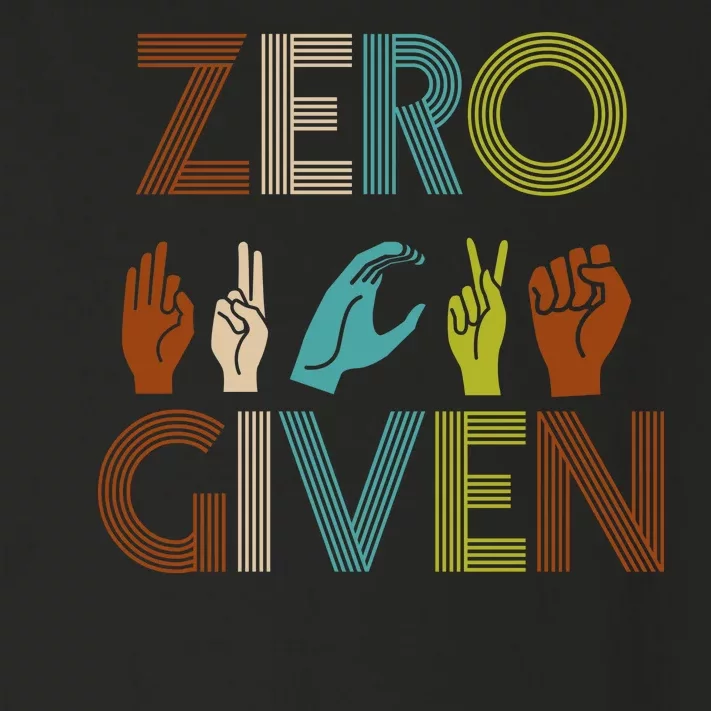 Zero Given Sign Language Toddler Long Sleeve Shirt