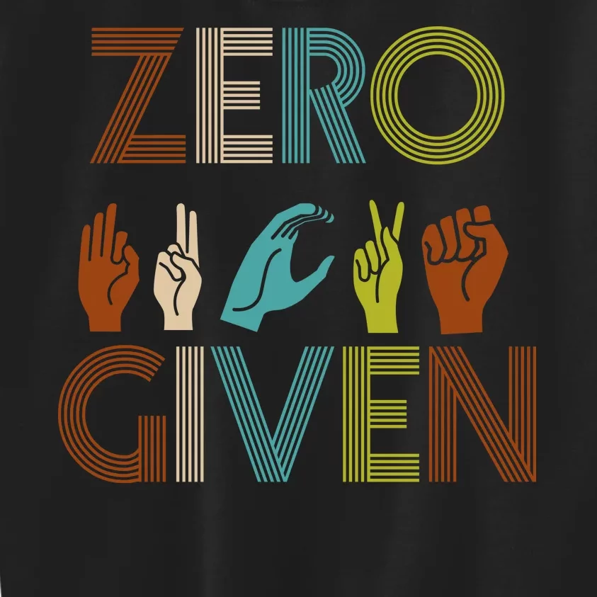 Zero Given Sign Language Kids Sweatshirt