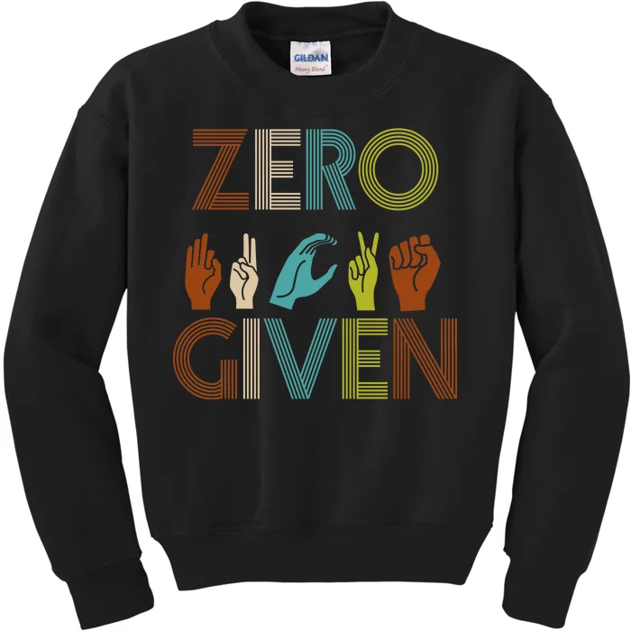 Zero Given Sign Language Kids Sweatshirt