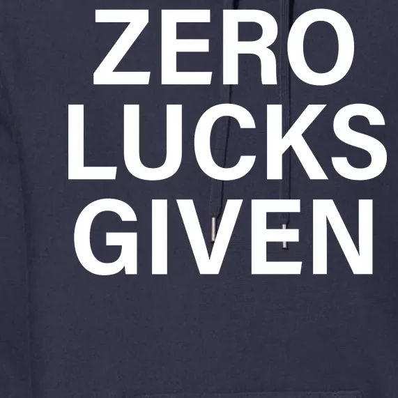 Zero Lucks Given Premium Hoodie