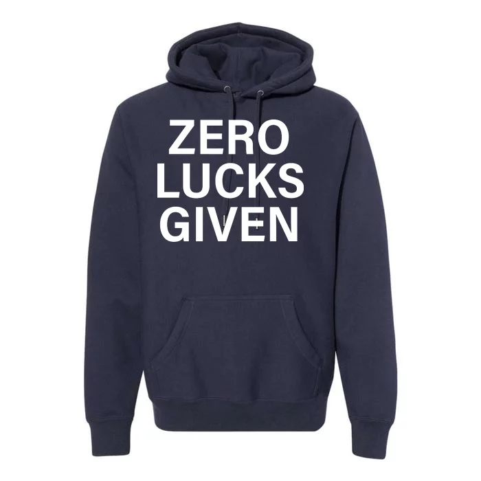 Zero Lucks Given Premium Hoodie