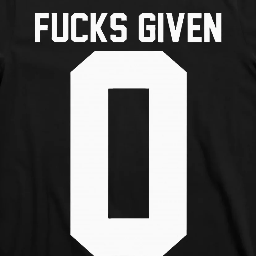 Zero Fucks Given T-Shirt