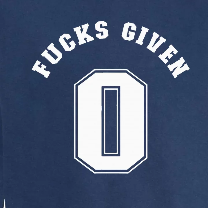 Zero Fucks Given 0 Fuck Profanity Funny Garment-Dyed Sweatshirt