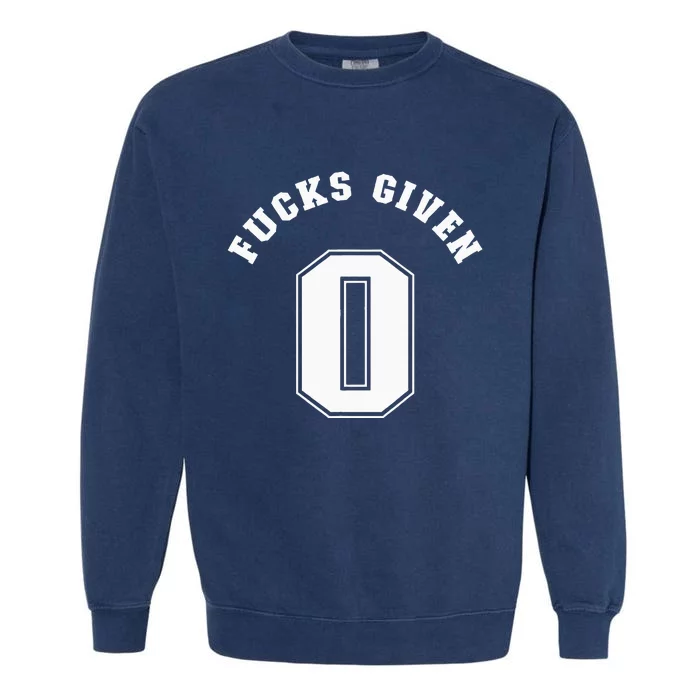 Zero Fucks Given 0 Fuck Profanity Funny Garment-Dyed Sweatshirt