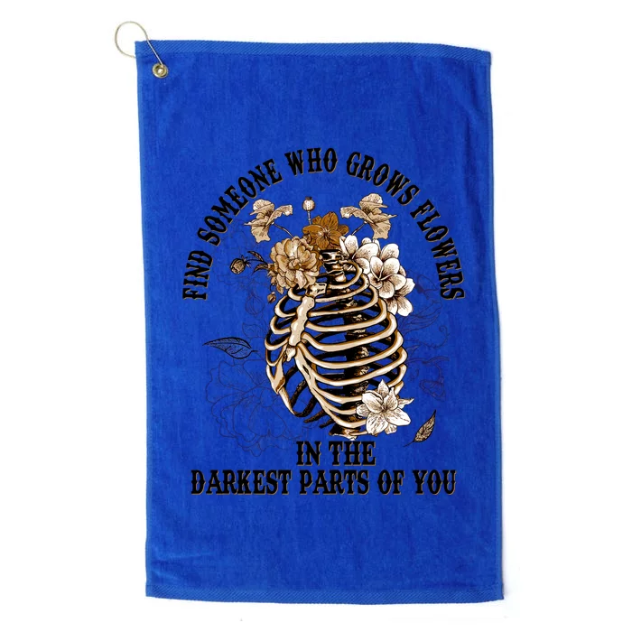 Zach Find Someone Who Grows Flowers In The Darkest Parts Of You Platinum Collection Golf Towel