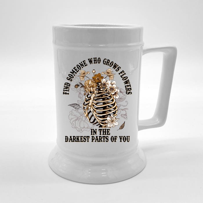 Zach Find Someone Who Grows Flowers In The Darkest Parts Of You Front & Back Beer Stein