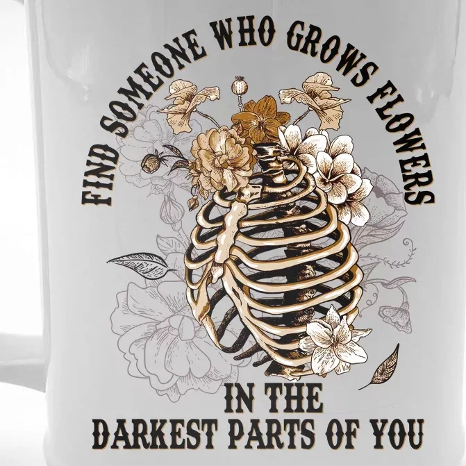 Zach Find Someone Who Grows Flowers In The Darkest Parts Of You Front & Back Beer Stein