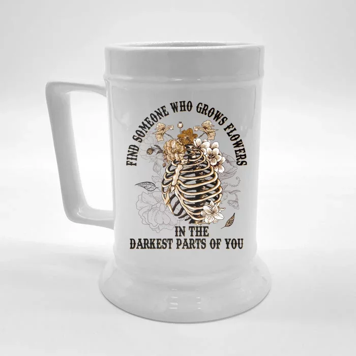 Zach Find Someone Who Grows Flowers In The Darkest Parts Of You Front & Back Beer Stein