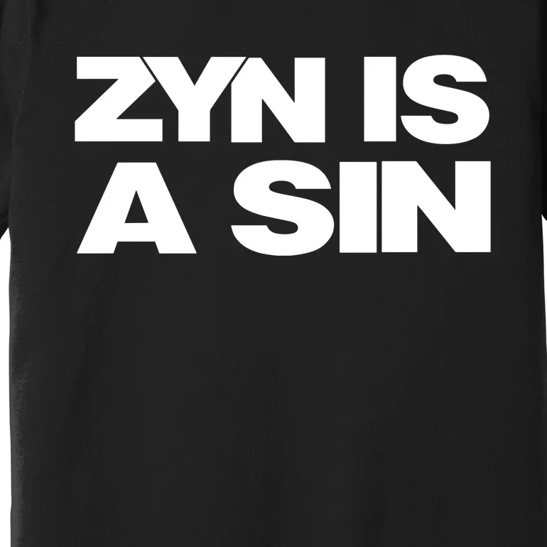 Zyn Is A Sin Premium T-Shirt