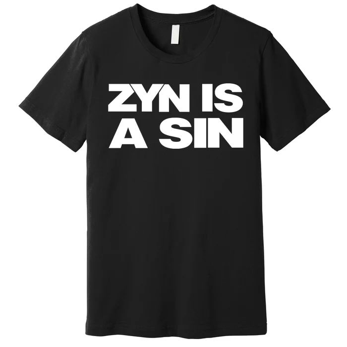 Zyn Is A Sin Premium T-Shirt