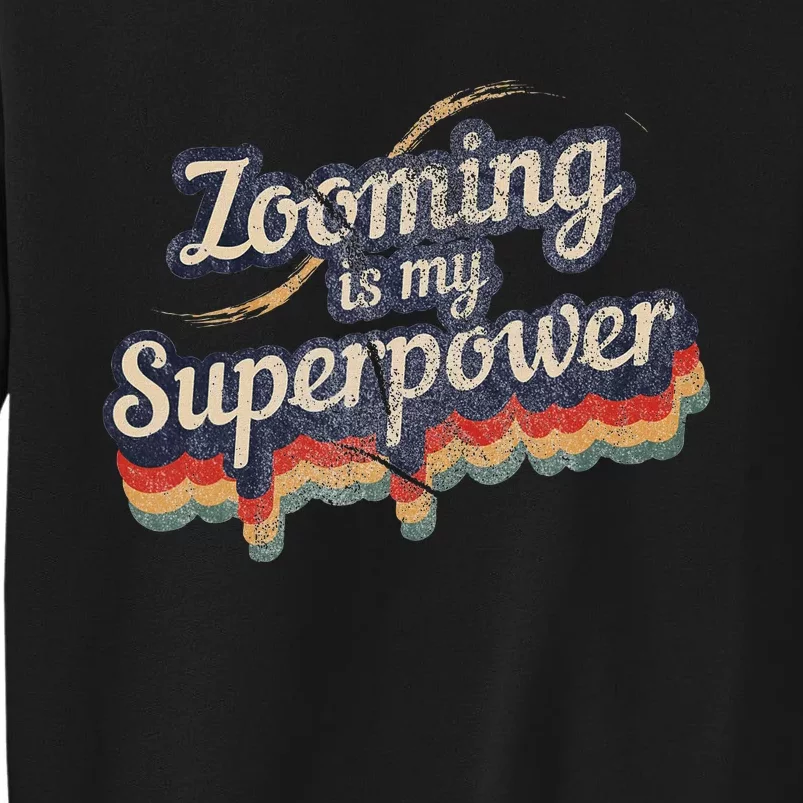 Zooming Is My Superpower Design Zooming Tall Sweatshirt