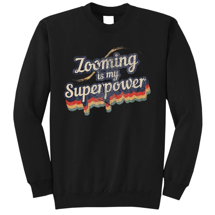 Zooming Is My Superpower Design Zooming Tall Sweatshirt