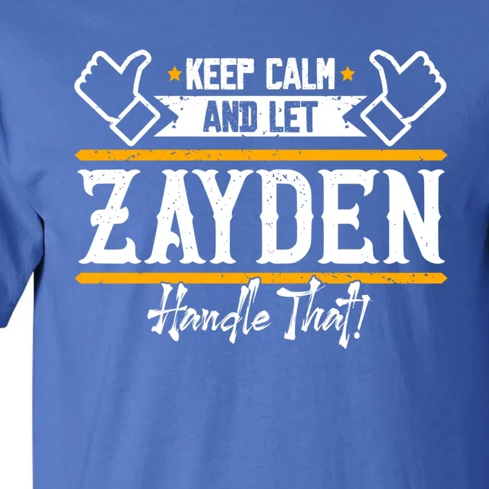 Zayden Keep Calm And Let Zayden Handle That Great Gift Tall T-Shirt