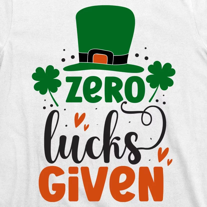 Zero Lucks Given Funny St Patricks Day T-Shirt