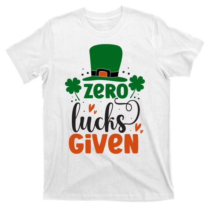 Zero Lucks Given Funny St Patricks Day T-Shirt