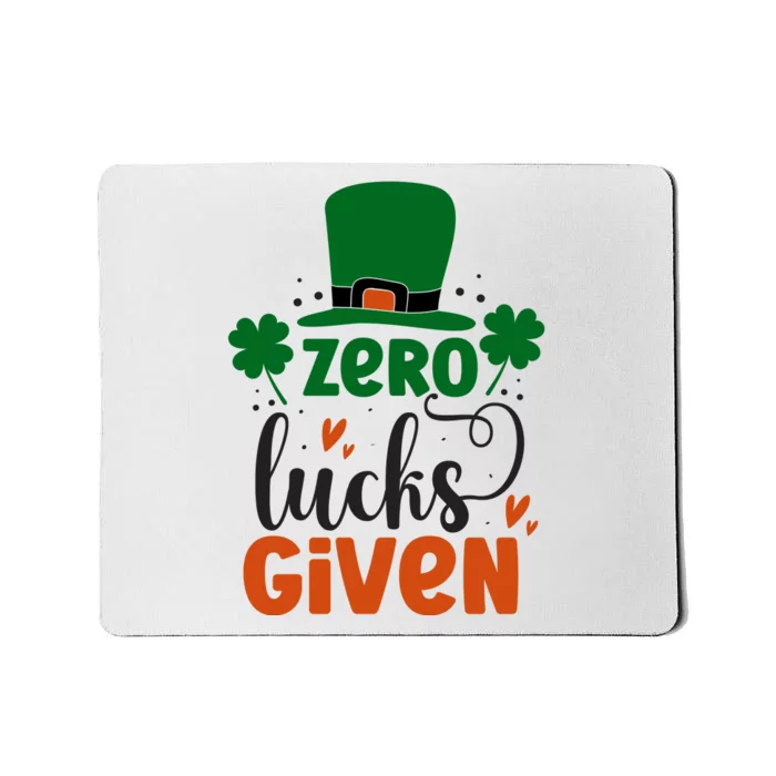 Zero Lucks Given Funny St Patricks Day Mousepad