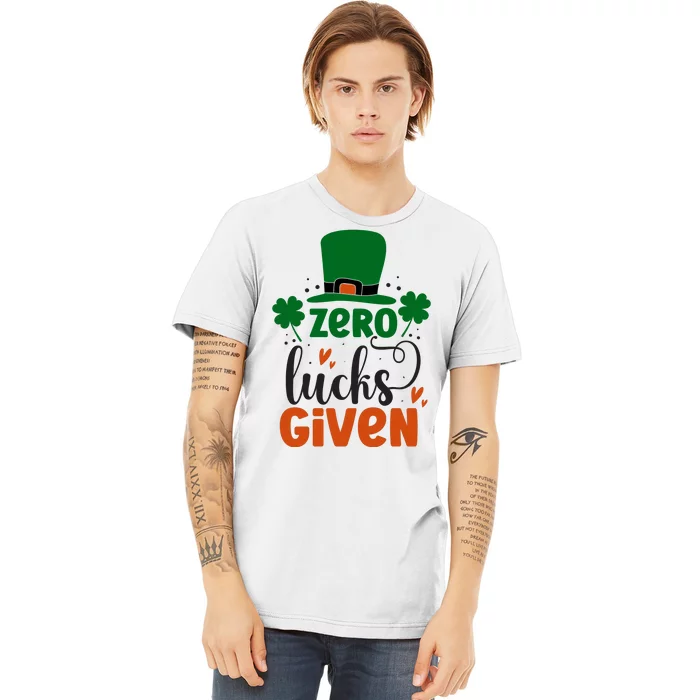 Zero Lucks Given Funny St Patricks Day Premium T-Shirt