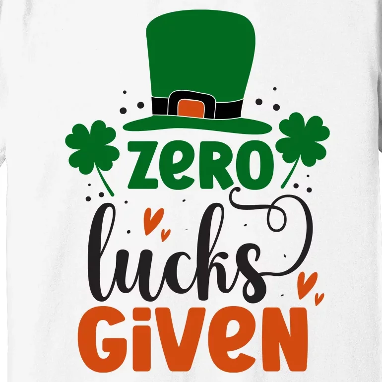 Zero Lucks Given Funny St Patricks Day Premium T-Shirt