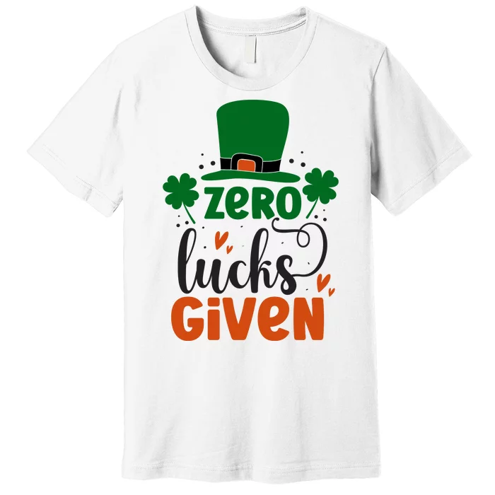 Zero Lucks Given Funny St Patricks Day Premium T-Shirt