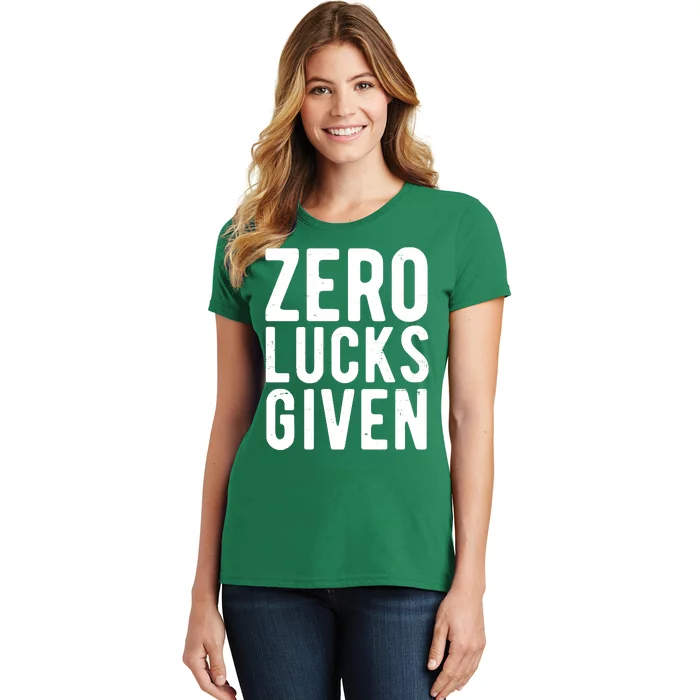 Zero Lucks Given St Patricks Day Women's T-Shirt