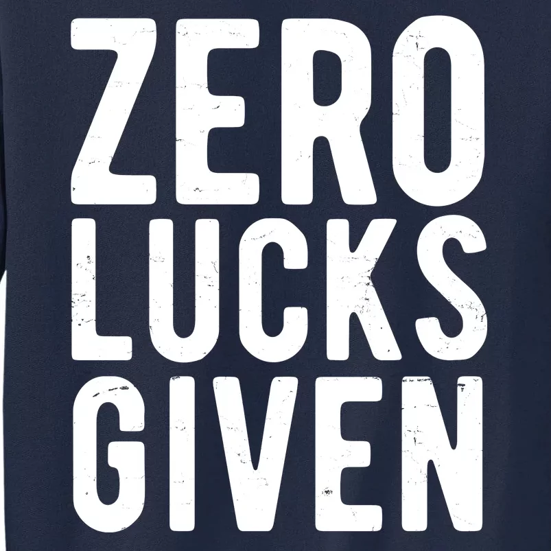 Zero Lucks Given St Patricks Day Tall Sweatshirt