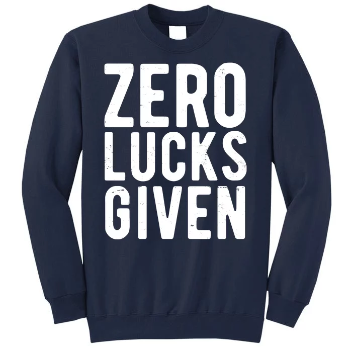 Zero Lucks Given St Patricks Day Tall Sweatshirt