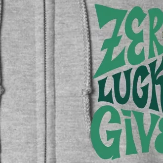 Zero Lucks Given St Patrick's Day Full Zip Hoodie