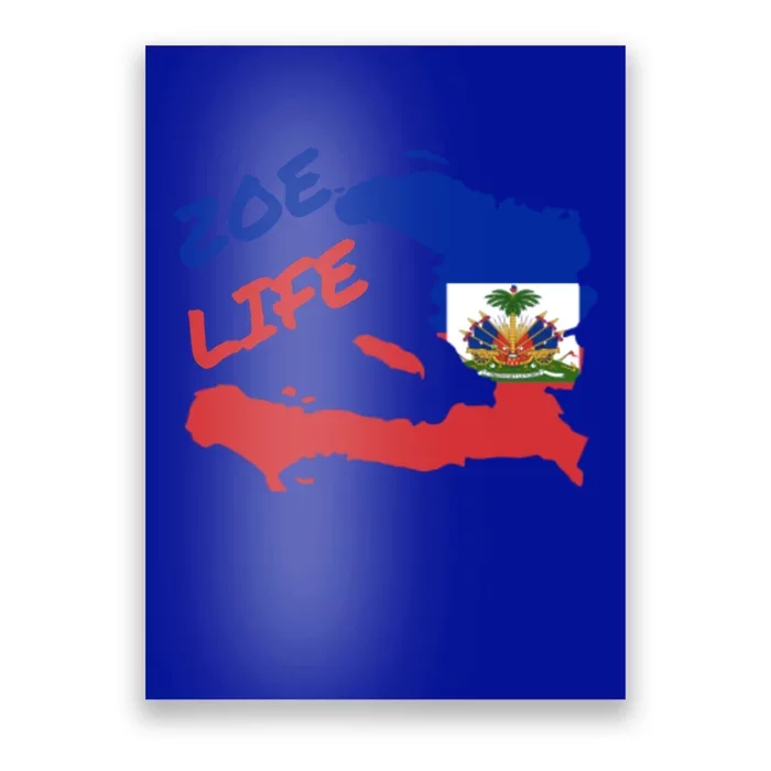 Zoe Life Haitian Pride For Haiti Flag Day Gift Ayiti Cool Gift Cute Gift Poster