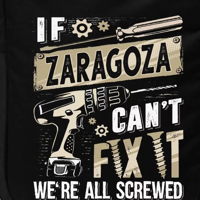 Zaragoza Last Name If Zaragoza CanT Fix It Impact Tech Backpack