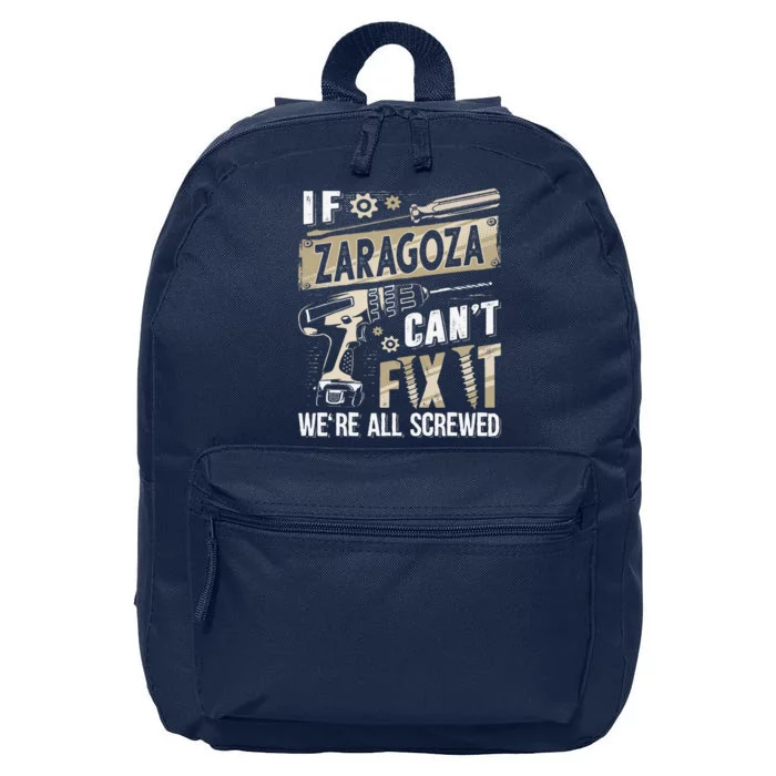 Zaragoza Last Name If Zaragoza CanT Fix It 16 in Basic Backpack