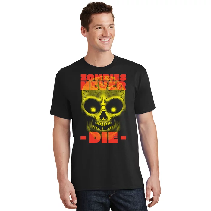 Zombies Never Die T-Shirt