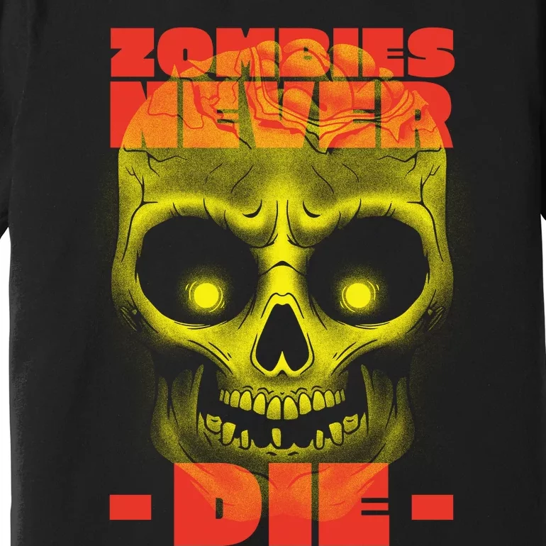 Zombies Never Die Premium T-Shirt