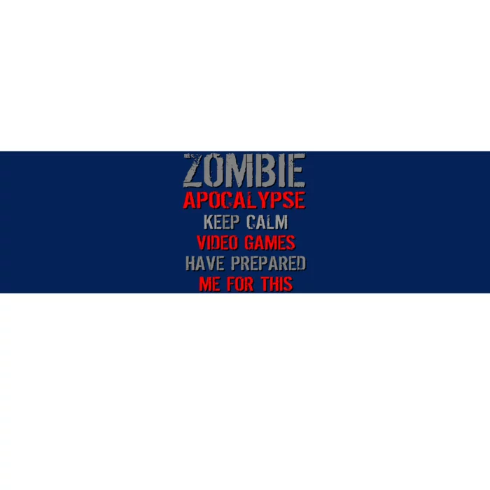 Zombie Apocalypse Keep Calm Video Games Prepared Me Bumper Sticker