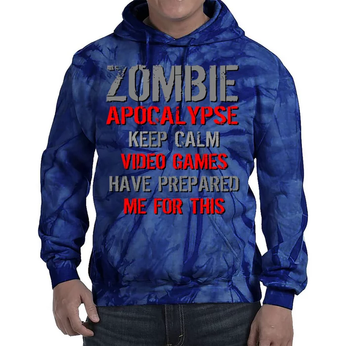 Zombie Apocalypse Keep Calm Video Games Prepared Me Tie Dye Hoodie