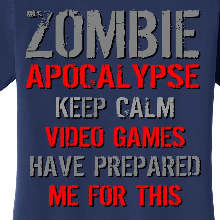 Zombie Apocalypse Keep Calm Video Games Prepared Me Women's T-Shirt