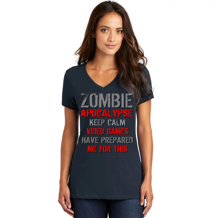 Zombie Apocalypse Keep Calm Video Games Prepared Me Women's V-Neck T-Shirt