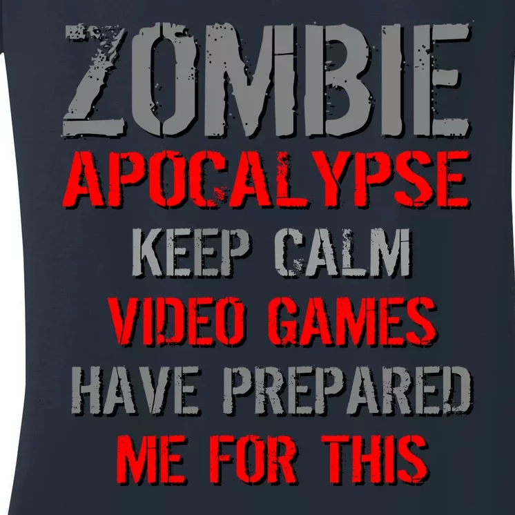 Zombie Apocalypse Keep Calm Video Games Prepared Me Women's V-Neck T-Shirt