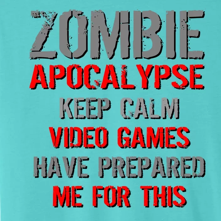 Zombie Apocalypse Keep Calm Video Games Prepared Me ChromaSoft Performance T-Shirt