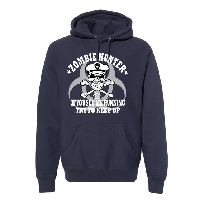 Zombie Hunter See Me Running Keep Up Premium Hoodie