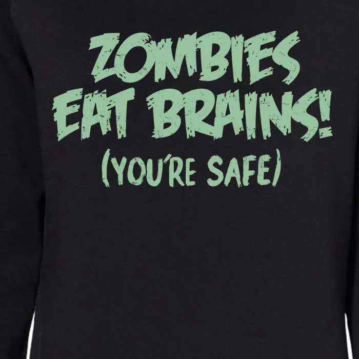 Zombies Eat Brains! (You're Safe) Womens California Wash Sweatshirt