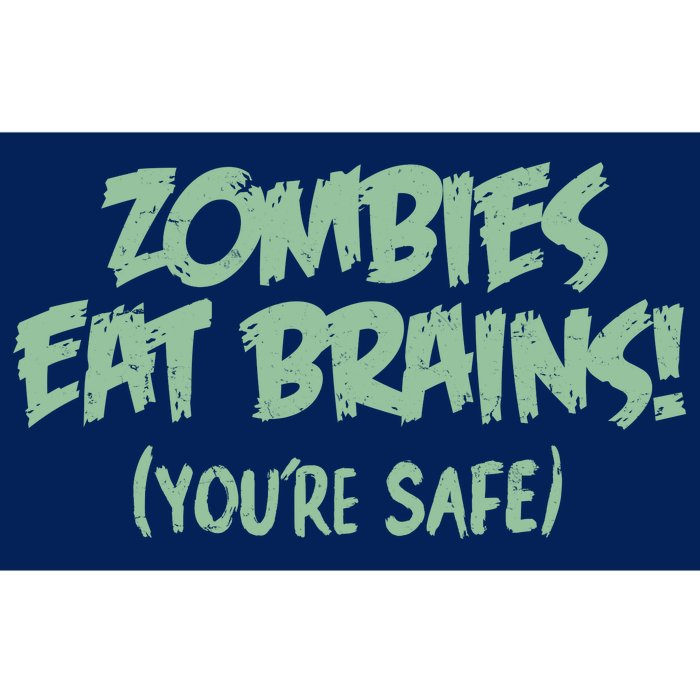 Zombies Eat Brains! (You're Safe) Bumper Sticker