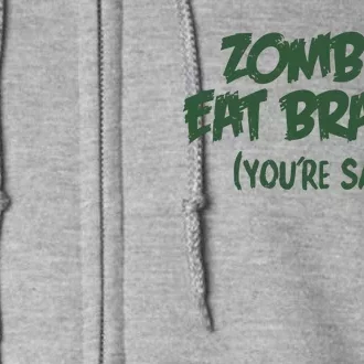 Zombies Eat Brains! (You're Safe) Full Zip Hoodie