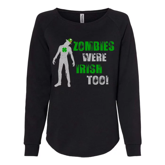 Zombies Were Irish Too Funny Womens California Wash Sweatshirt